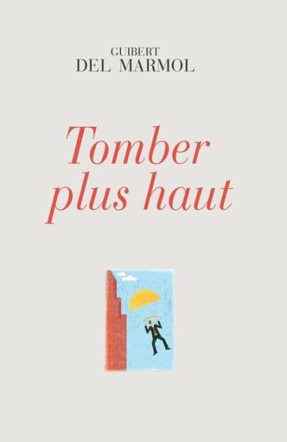 Tomber plus haut: Un témoignage bouleversant by Guibert del Marmol