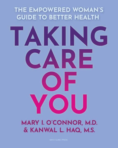 Taking Care of You: The Empowered Woman's Guide to Better Health by Mary I. O'Connor M.D.