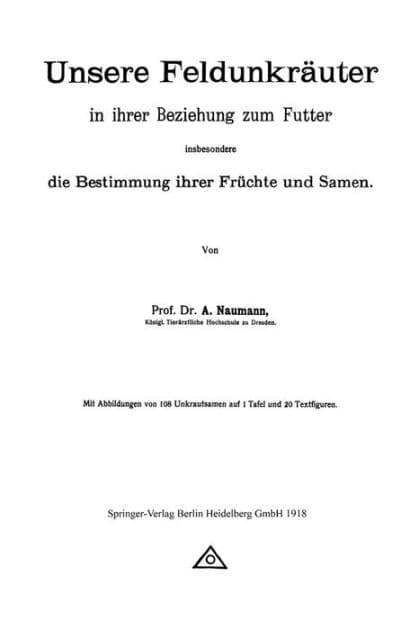 Unsere Feldunkräuter in ihrer Beziehung zum Futter, insbesondere die Bestimmung ihrer Früchte und Samen by Arno Neumann