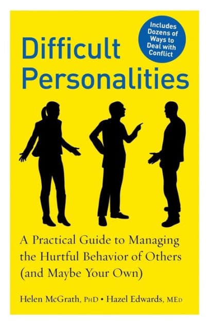 Difficult Personalities: A Practical Guide to Managing the Hurtful Behavior of Others (and Maybe Your Own) by Hazel Edwards