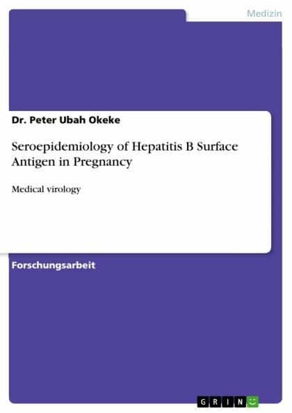 Seroepidemiology of Hepatitis B Surface Antigen in Pregnancy: Medical virology by Peter Ubah Okeke