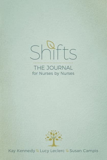 Shifts: The Journal for Nurses by Nurses by Kay Kennedy