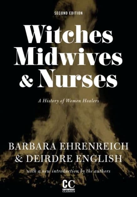 Witches, Midwives, and Nurses: A History of Women Healers by Barbara Ehrenreich