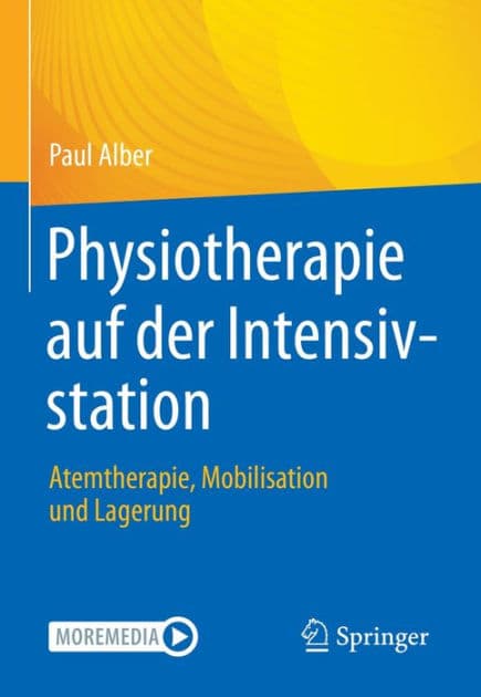 Physiotherapie auf der Intensivstation: Atemtherapie, Mobilisation und Lagerung by Paul Alber