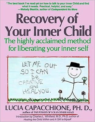 Recovery of Your Inner Child: The Highly Acclaimed Method for Liberating Your Inner Self by Lucia Capacchione