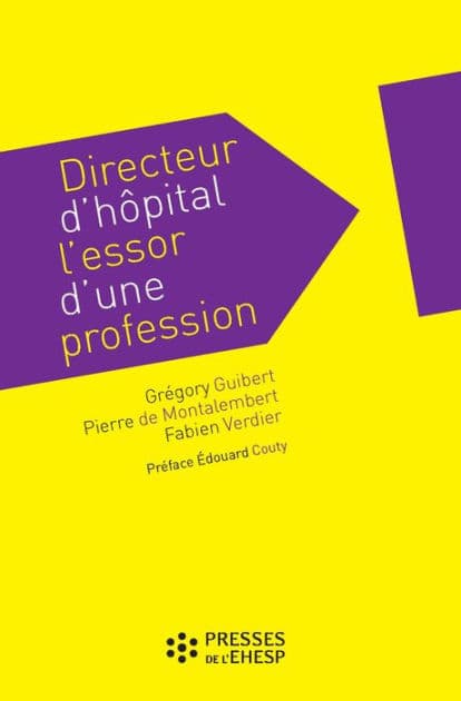 Directeur d'hôpital : l'essor d'une profession by Grégory Guibert