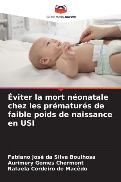 ï¿½viter la mort nï¿½onatale chez les prï¿½maturï¿½s de faible poids de naissance en USI by Fabiano Josï Da Silva Boulhosa