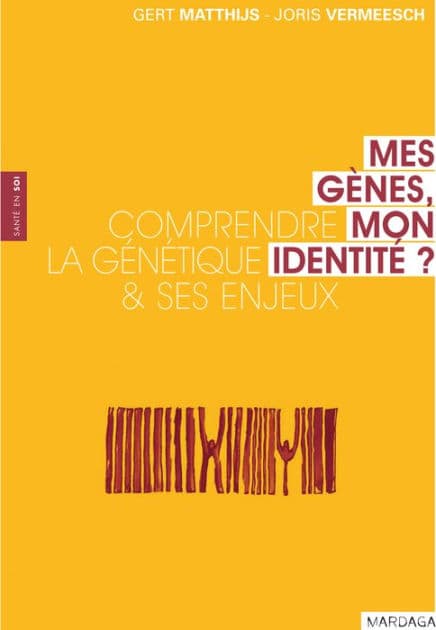 Mes gènes, mon identité ?: Comprendre la génétique et ses enjeux by Gert Matthijs