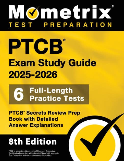 Ptcb Exam Study Guide 2025-2026 - 6 Full-Length Practice Tests, Ptcb Secrets Review Prep Book with Detailed Answer Explanations: [8th Edition] by Matthew Bowling