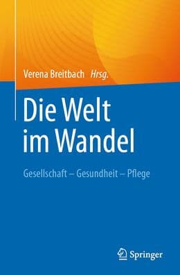 Die Welt im Wandel: Gesellschaft - Gesundheit - Pflege by Verena Breitbach