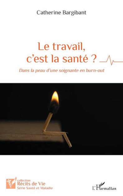 Le travail, c'est la santé ?: Dans la peau d'une soignante en burn-out by Catherine Bargibant