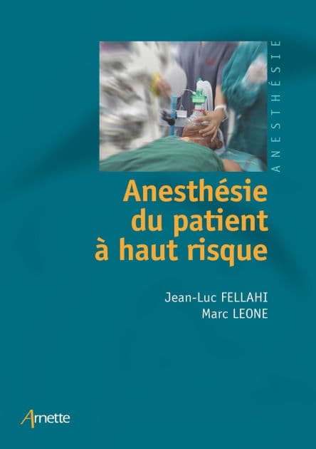 Anesthésie du patient à haut risque by Jean-Luc Fellahi