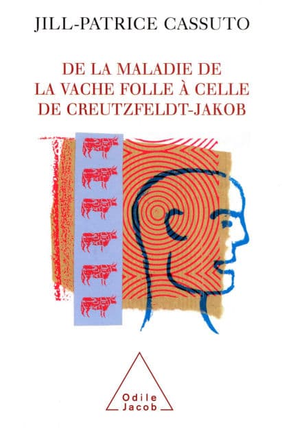 De la maladie de la vache folle à celle de Creutzfeldt-Jakob by Jill-Patrice Cassuto