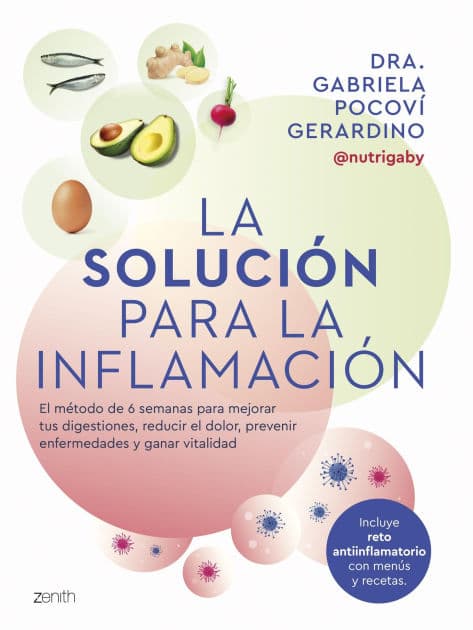 La solución para la inflamación: El método de 6 semanas para mejorar tus digestiones, reducir el dolor, prevenir enfermedades y ganar vitalidad by Dra. Gabriela Pocoví Gerardino