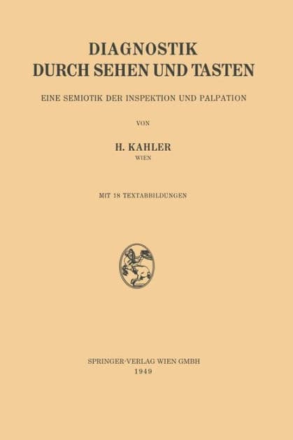 Diagnostik durch Sehen und Tasten: Eine Semiotik der Inspektion und Palpation by Hermann Kahler