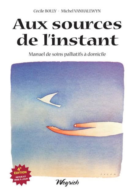 Aux sources de l'instant: Manuel de soins palliatifs à domicile by Cécile Bolly