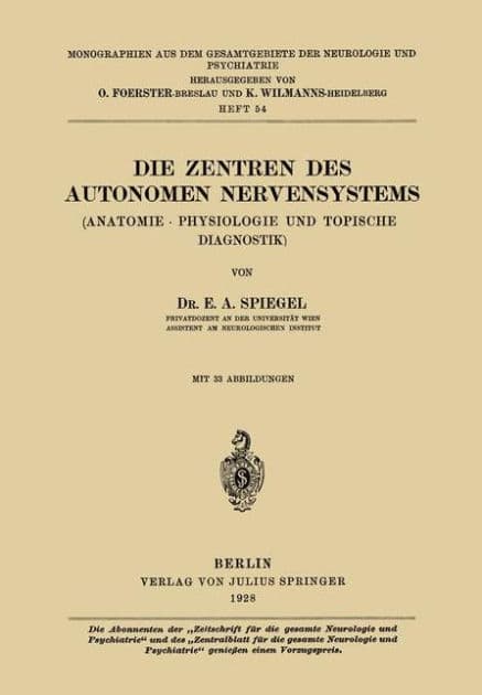 Die Zentren des autonomen Nervensystems: (Anatomie ï¿½ Physiologie und topische Diagnostik) by E. A. Spiegel