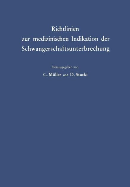 Richtlinien zur medizinischen Indikation der Schwangerschaftsunterbrechung by C. Müller