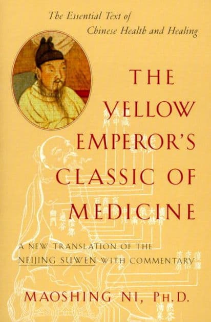 The Yellow Emperor's Classic of Medicine: A New Translation of the Neijing Suwen with Commentary by Maoshing Ni