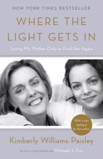Where the Light Gets In: Losing My Mother Only to Find Her Again by Kimberly Williams-Paisley