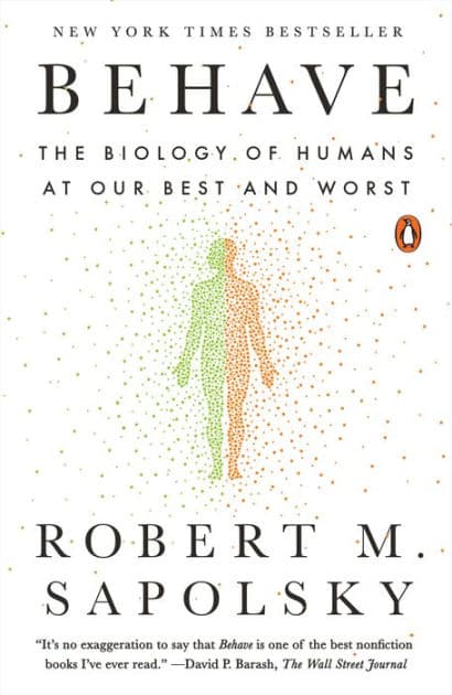 Behave: The Biology of Humans at Our Best and Worst by Robert M. Sapolsky