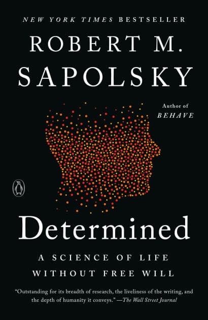 Determined: A Science of Life without Free Will by Robert M. Sapolsky
