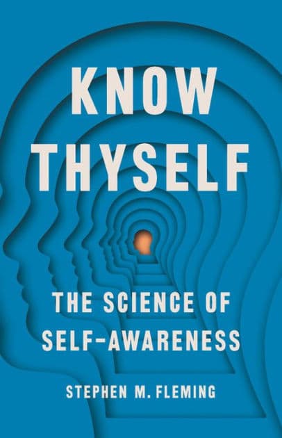 Know Thyself: The Science of Self-Awareness by Stephen M Fleming