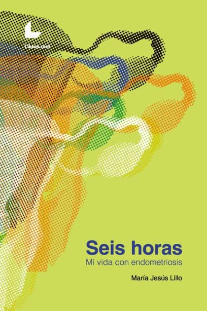 Seis horas: Mi vida con endometriosis by María Jesús Lillo