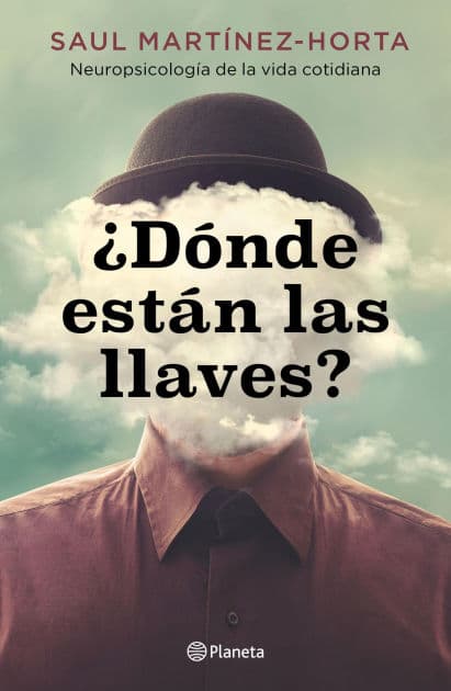 ¿Dónde están las llaves? (Edición mexicana): Neuropsicología de la vida cotidiana by Saul Martínez-Horta