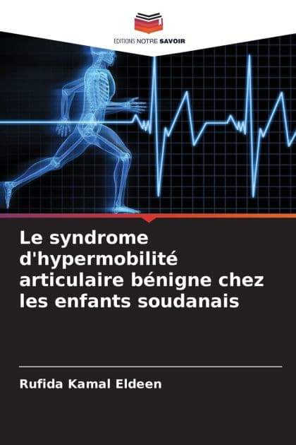 Le syndrome d'hypermobilitï¿½ articulaire bï¿½nigne chez les enfants soudanais by Rufida Kamal Eldeen