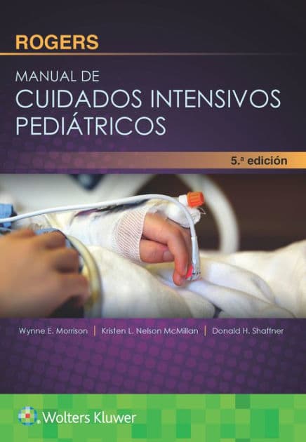 Rogers. Manual de cuidados intensivos pediátricos / Edition 5 by Donald H. Shaffner MD