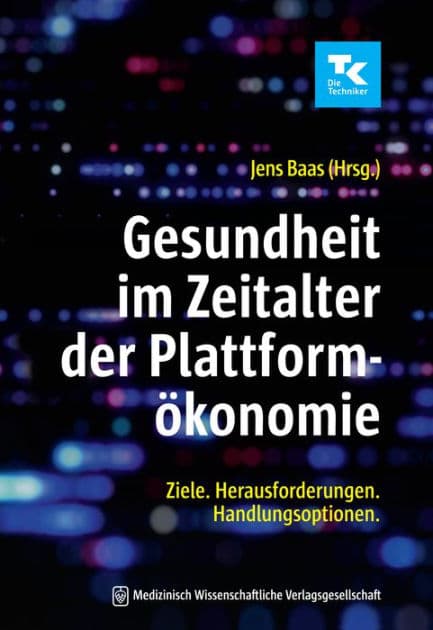 Gesundheit im Zeitalter der Plattformökonomie: Ziele. Herausforderungen. Handlungsoptionen. by Jens Baas