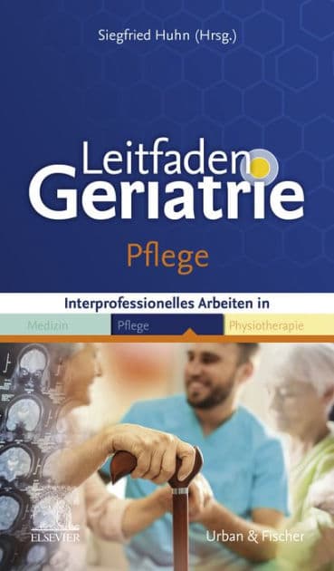 Leitfaden Geriatrie Pflege: Interprofessionelles Arbeiten in Medizin, Pflege, Physiotherapie by Siegfried Huhn