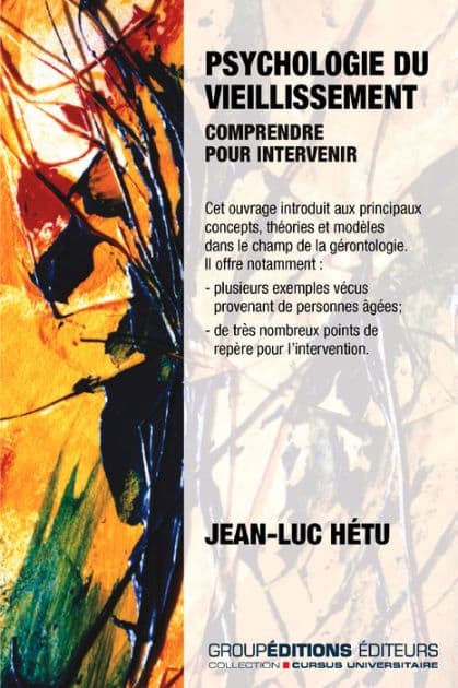 Psychologie du vieillissement: Comprendre pour intervenir by Jean-Luc Hétu