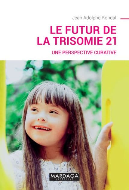 Le futur de la trisomie 21: Une perspective curative by Jean Adolphe Rondal