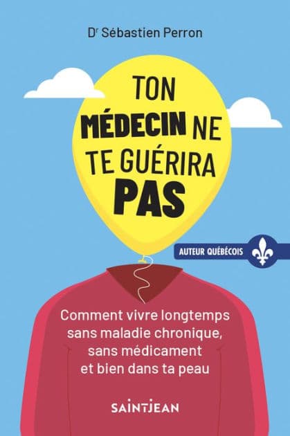 Ton médecin ne te guérira pas by Sébastien Perron
