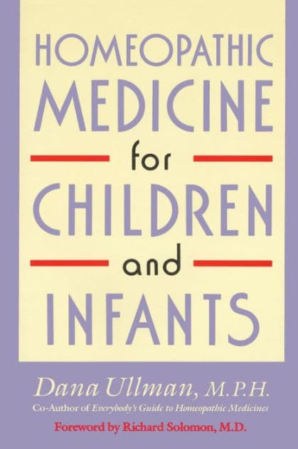Homeopathic Medicine for Children and Infants by Dana Ullman