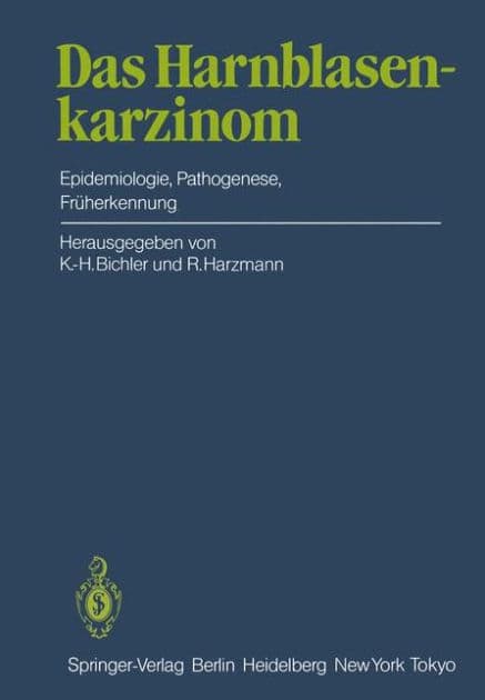 Das Harnblasenkarzinom: Epidemiologie, Pathogenese, Früherkennung by K.-H. Bichler