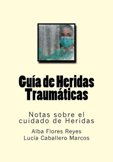 Guia de Heridas Traumaticas: Notas sobre el cuidado de Heridas by Lucia Caballero Marcos
