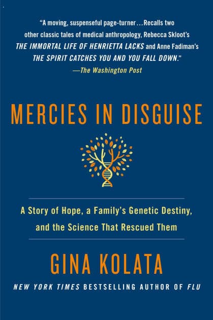 Mercies in Disguise: A Story of Hope, a Family's Genetic Destiny, and the Science That Rescued Them by Gina Kolata