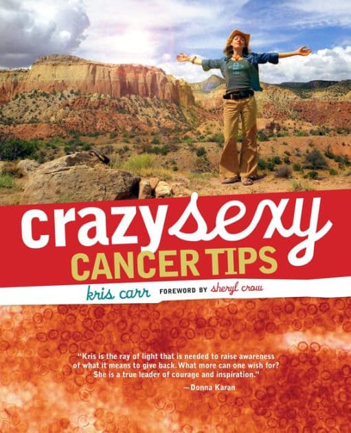 Crazy Sexy Cancer Tips by Kris Carr