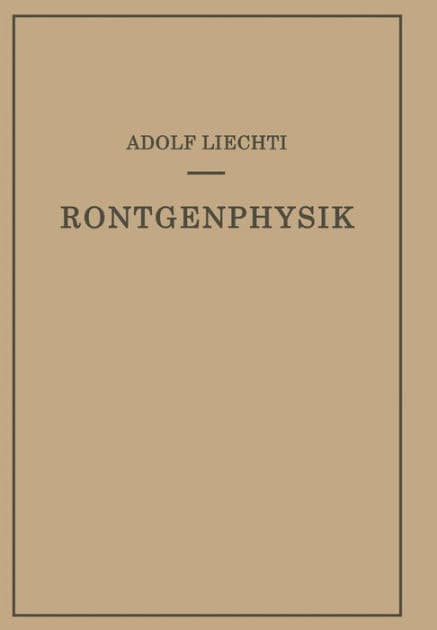 Röntgenphysik by Adolf Liechti