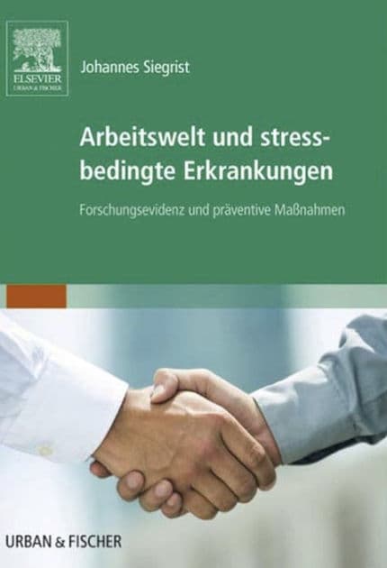 Arbeitswelt und stressbedingte Erkrankungen: Forschungsevidenz und präventive Maßnahmen by Johannes Siegrist