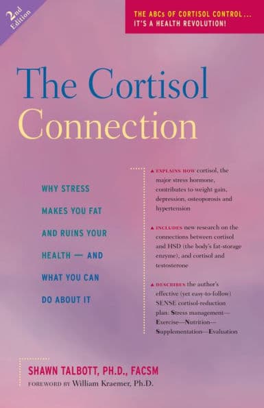 The Cortisol Connection: Why Stress Makes You Fat and Ruins Your Health ¿ And What You Can Do About It by Shawn Talbott Ph.D.