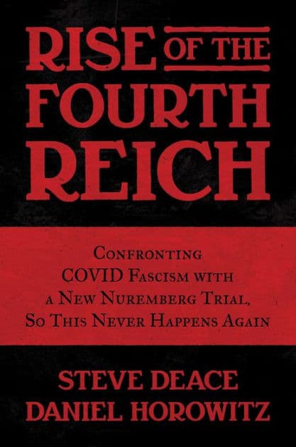 Rise of the Fourth Reich: Confronting COVID Fascism with a New Nuremberg Trial, So This Never Happens Again by Steve Deace