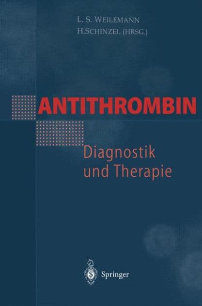 Antithrombin - Diagnostik und Therapie by L.S. Weilemann