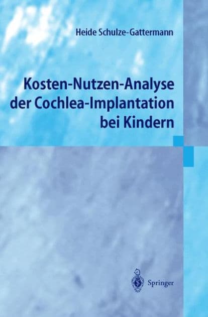 Kosten-Nutzen-Analyse der Cochlea-Implantation bei Kindern by Heide Schulze-Gattermann