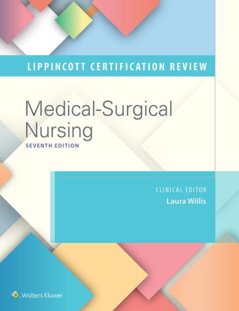 Lippincott Certification Review Medical-Surgical Nursing by Laura Willis DNP