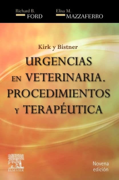 Kirk y Bistner. Urgencias en veterinaria: Procedimientos y terapéutica by MS Ford DVM