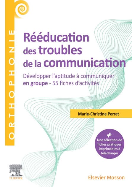 Rééducation des troubles de la communication: Développer l'aptitude à communiquer en groupe - 55 fiches d'activités by Marie-Christine Perret